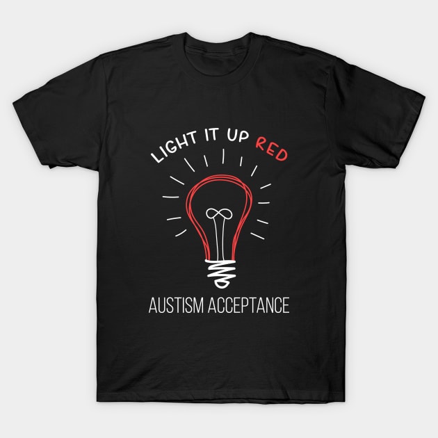 Light it Up RED Instead Acceptance of Autism T-Shirt by stuffbyjlim